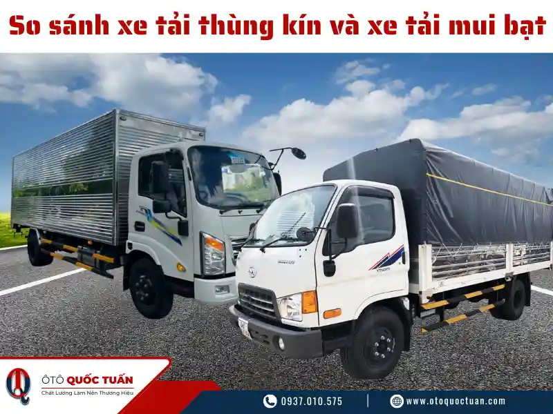 So sánh xe tải thùng kín và xe tải mui bạt