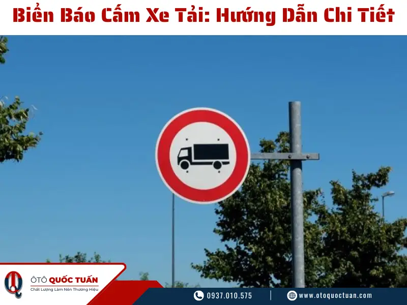 Biển Báo Cấm Xe Tải: Hướng Dẫn Chi Tiết A-Z Và Quy Định Cần Biết 5 bien bao cam xe tai