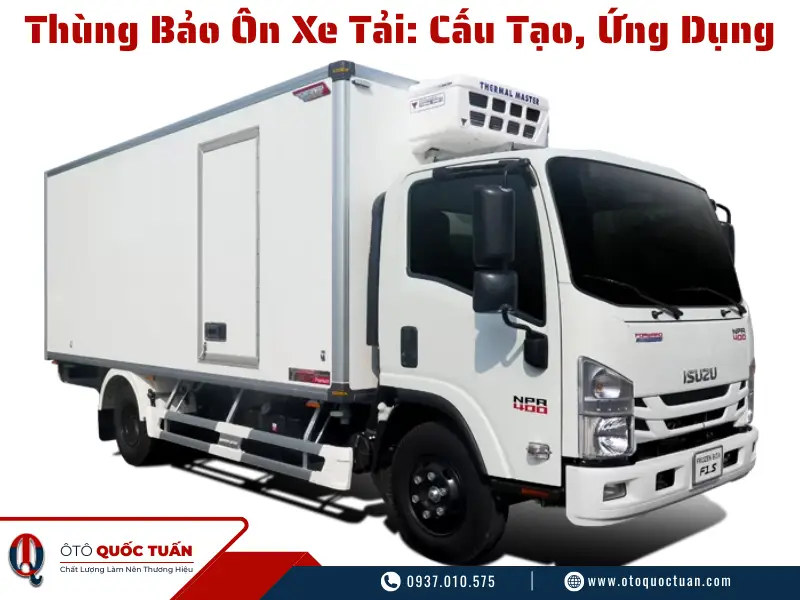 Thùng Bảo Ôn Xe Tải: Cấu Tạo, Ứng Dụng, Bảng Giá & Kinh Nghiệm Chọn Mua 7 thung bao on xe tai